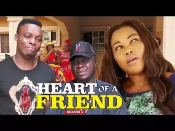 Video: Heart Of A Friend [Season 2] - Latest 2018 Nigerian Nollywoood Movies